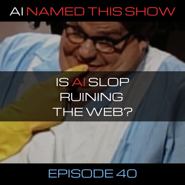 cover art for Is AI slop ruining the Web? 🔴 AINTS 040
