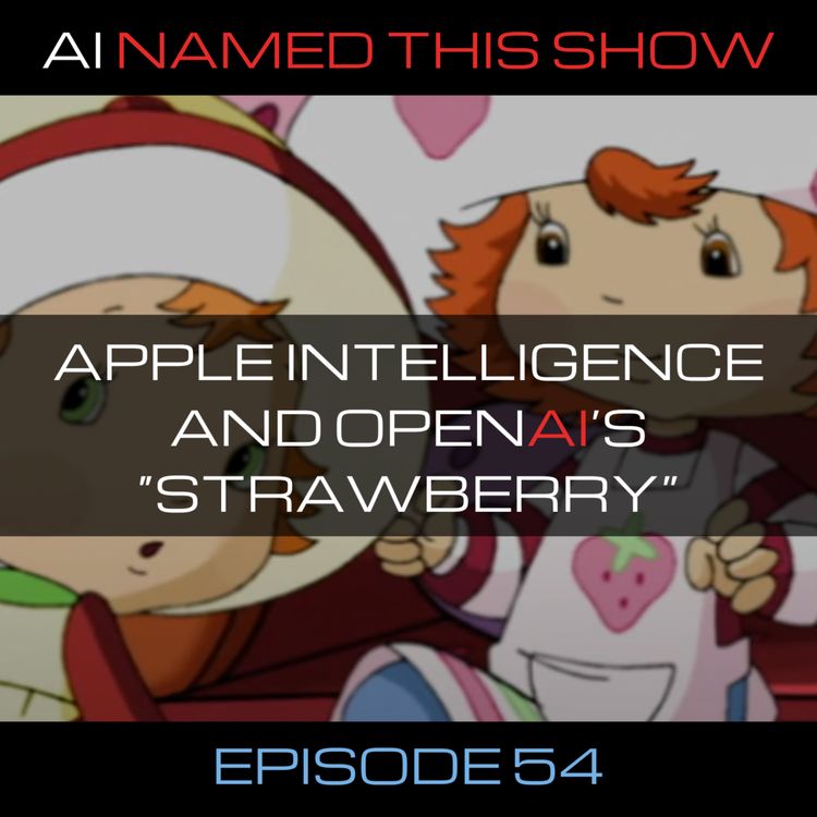 cover art for Apple Intelligence and OpenAI's "Strawberry" 🔴 AINTS 054