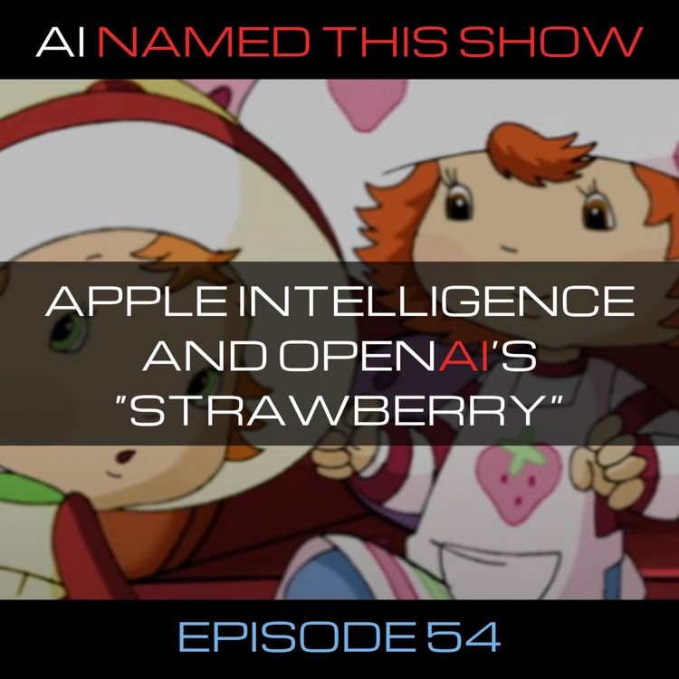 cover art for  Apple Intelligence and OpenAI's "Strawberry" 🔴 AINTS 054