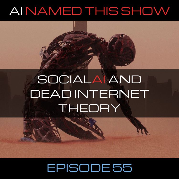 cover art for SocialAI and Dead Internet Theory  🔴 AINTS 055