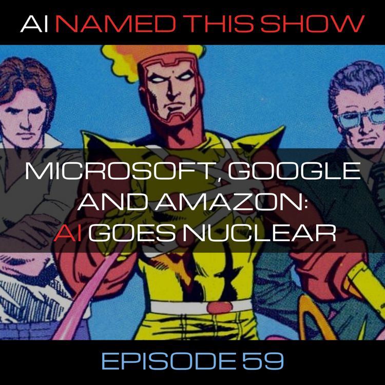 cover art for Microsoft, Google and Amazon: AI goes nuclear 🔴 AINTS 059