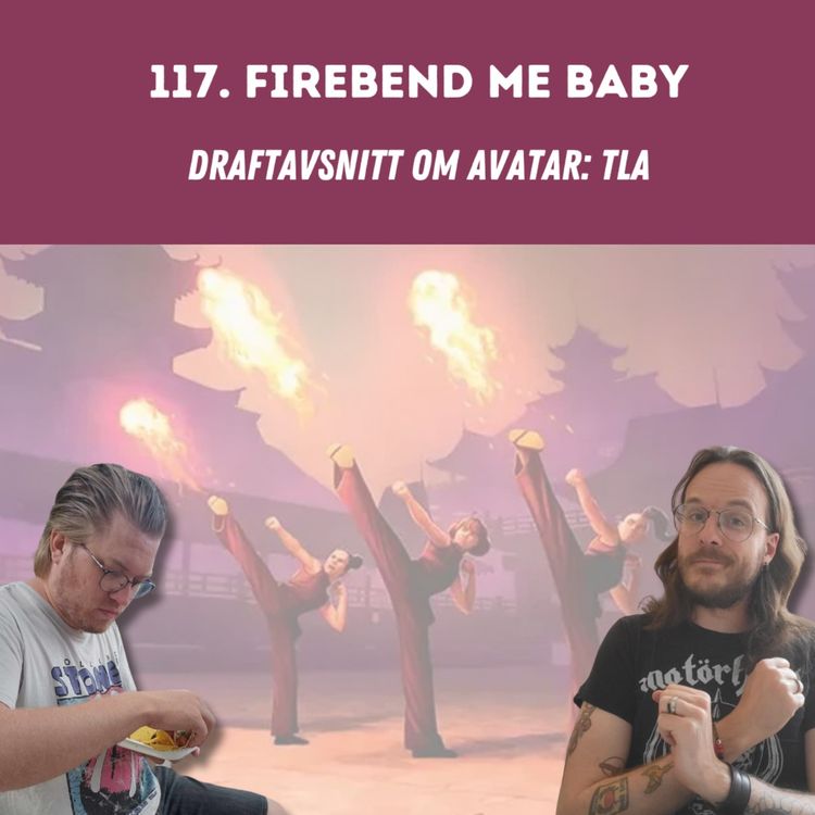 cover art for 117. Firebend me baby