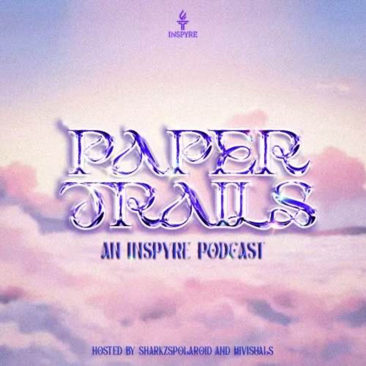 cover art for Paper Trails - Season 4 Episode 3: What's been inspiring us?