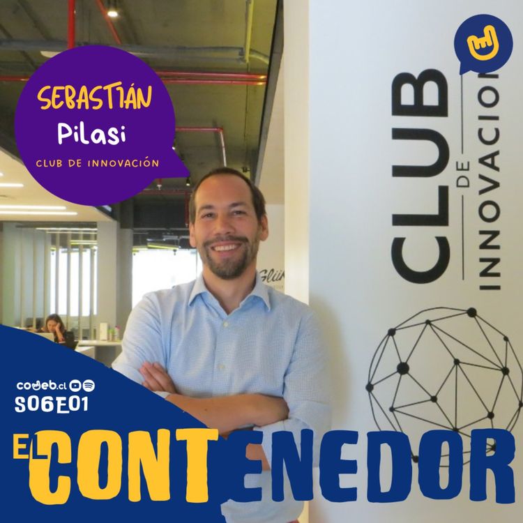cover art for EL CONTENEDOR | S06E01 | SEBASTIÁN PILASI - CLUB DE INNOVACIÓN