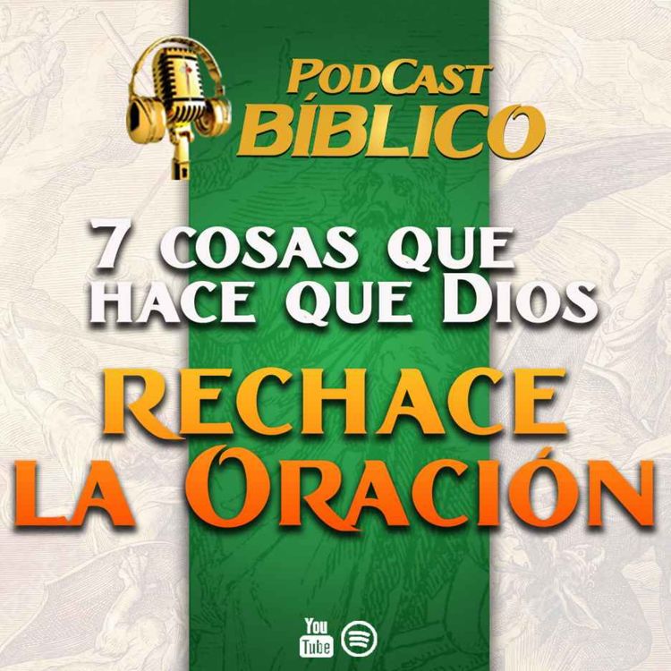 cover art for 7 cosas que hacen que Dios rechace nuestra oración 54° Podcast Bíblico Caballeros de la Virgen