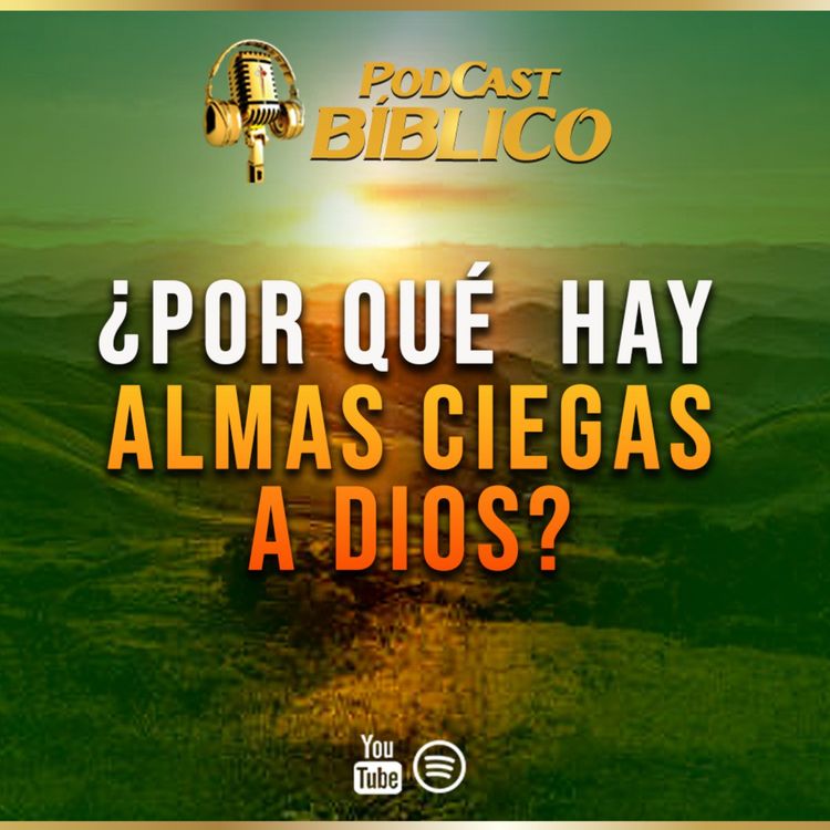 cover art for CIEGOS de DIOS, descubre el MISTERIO 57° Podcast Bíblico (Hno. Gabirel Escobar)