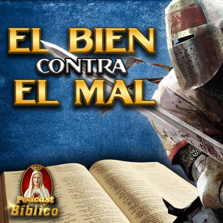 cover art for LUCHA entre el BIEN y el MAL - Podcast Bíblico (Hno. Gabirel Escobar - Caballeros de la Virgen)