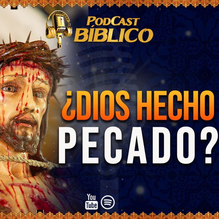 cover art for ¿Dios hecho pecado? 64° Podcast Bíblico