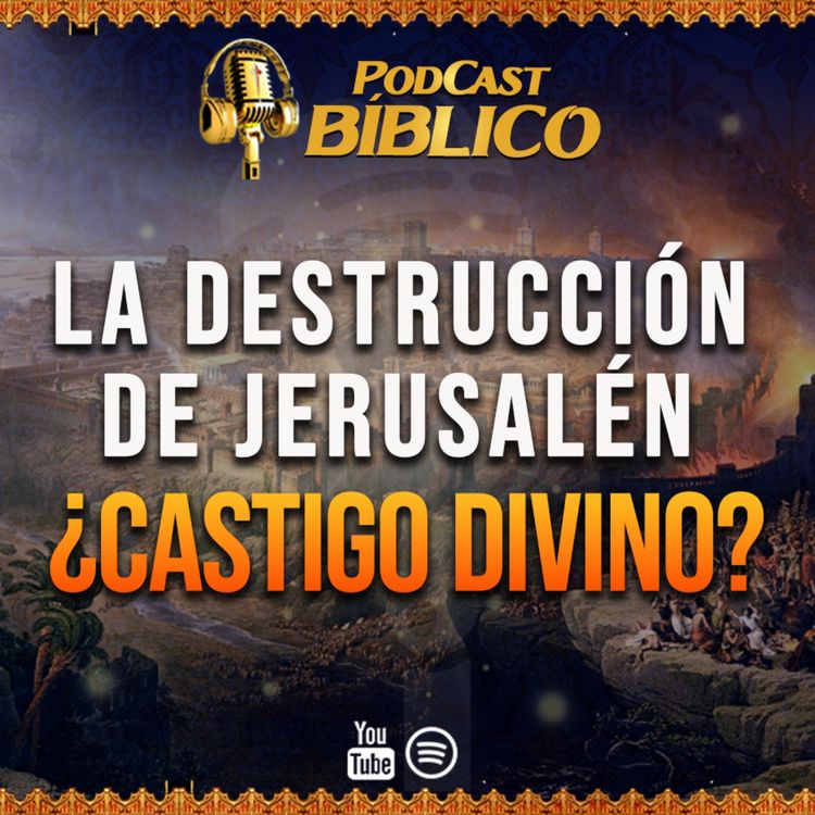 cover art for La destrucción de Jerusalén ¿Castigo Divino? 65° Podcast Bíblico