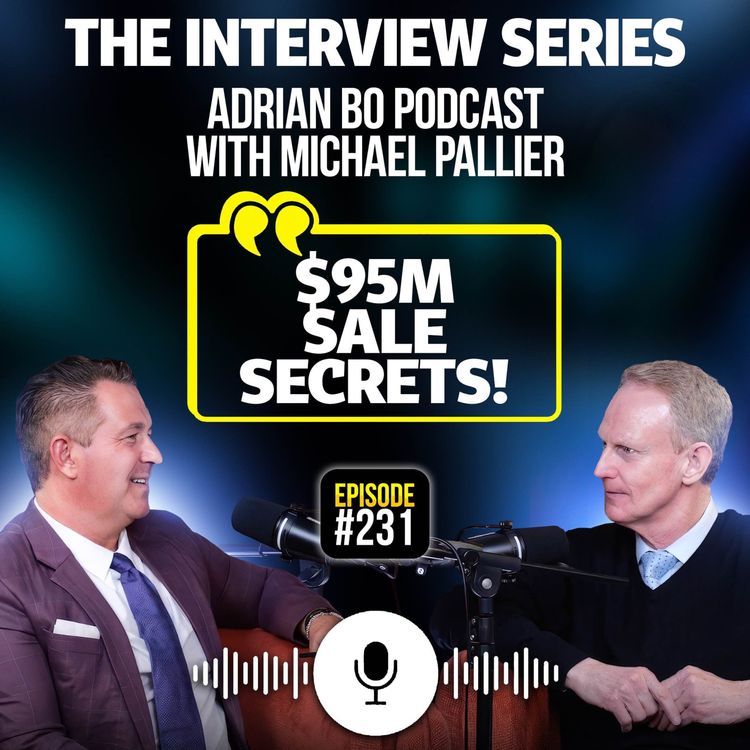 cover art for #Ep.231 - The Adrian Bo Podcast Interview Series | Michael Pallier
