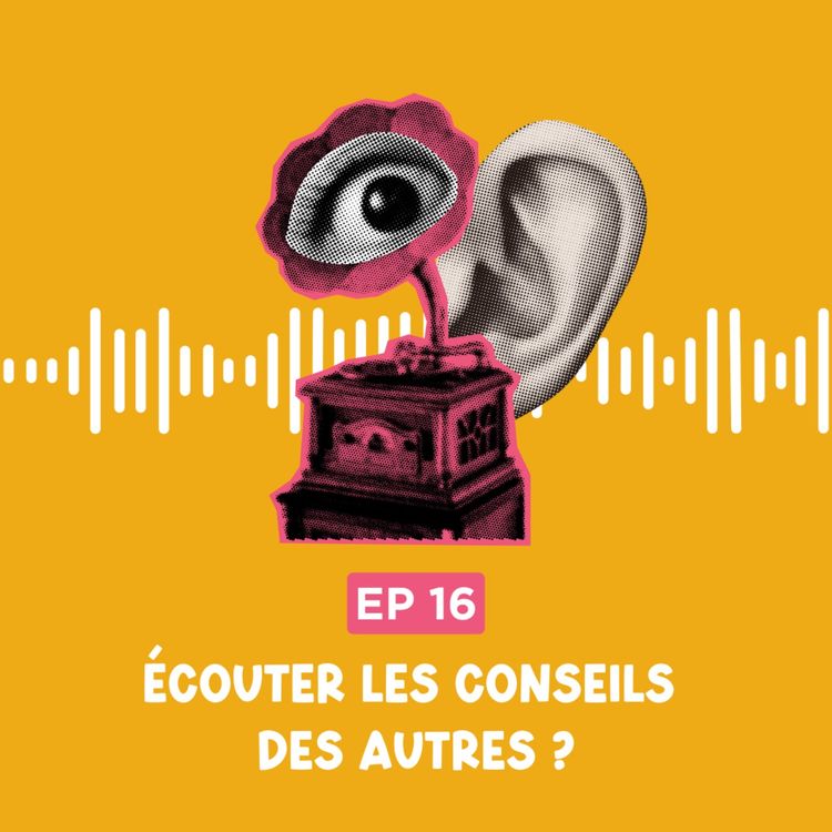 cover art for Écouter les conseils des autres ?