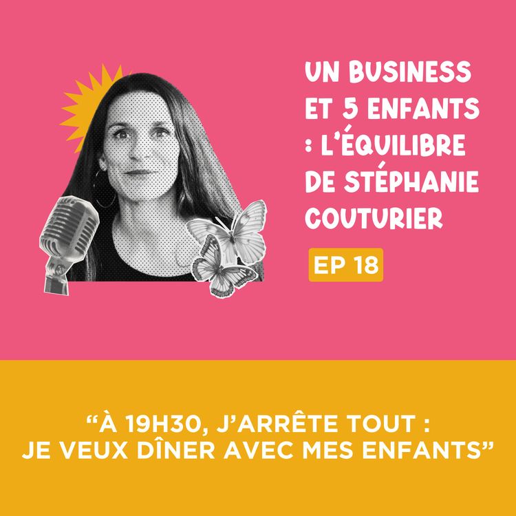 cover art for [Extrait] “À 19h30, j’arrête tout : je veux dîner avec mes enfants”, avec Stéphanie Couturier