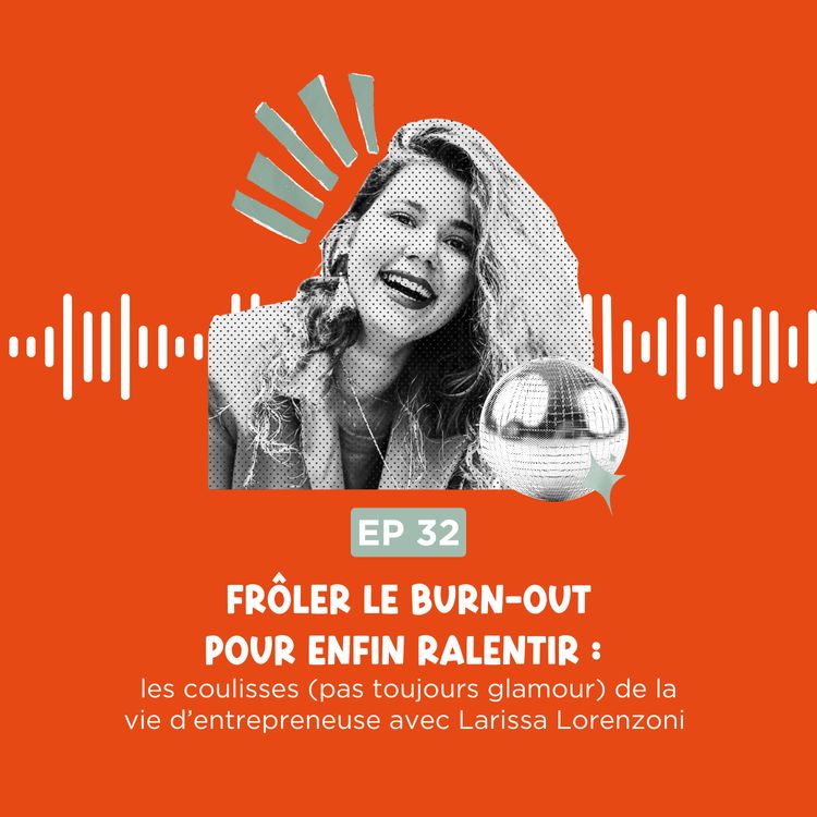 cover art for Frôler le burn-out pour enfin ralentir, avec Larissa Lorenzoni 