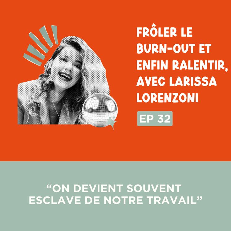 cover art for [Teaser] Larissa Lorenzoni : “On devient souvent esclave de notre travail.”