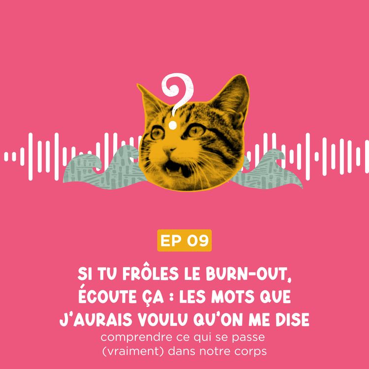 cover art for Si tu frôles le burn-out, écoute ça : les mots que j’aurais voulu qu’on me dise