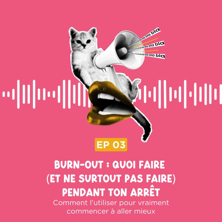 cover art for Burn-out : quoi faire (et ne SURTOUT pas faire) pendant ton arrêt