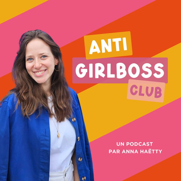 cover art for Saison 4 – Anti Girlboss Club : sortir du mode survie quand on est mère ET entrepreneuse