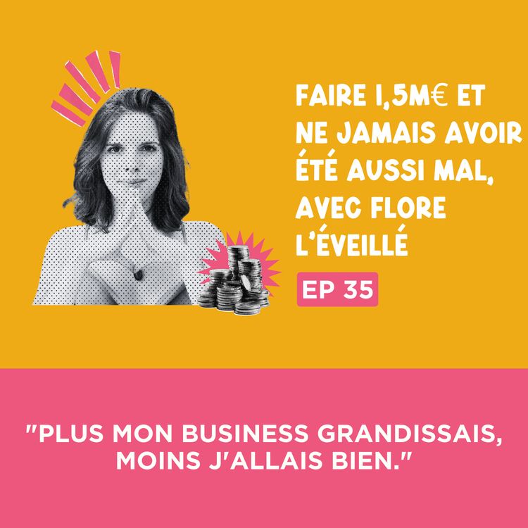 cover art for [Teaser] Flore L'éveillé : "Plus mon business grandissais, moins j'allais bien."