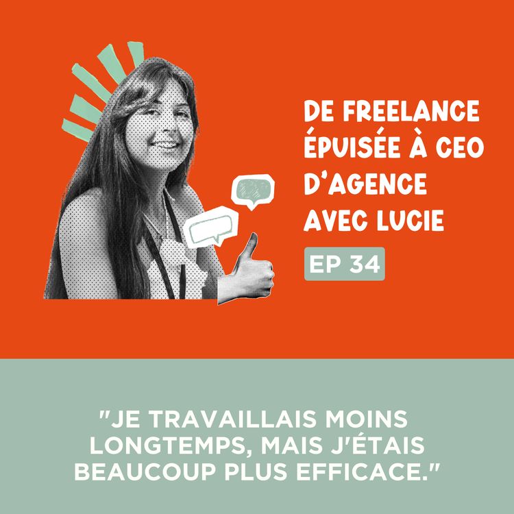cover art for [Extrait] "Je travaillais moins mais j'étais beaucoup plus efficace… jusqu'au moment où", avec Lucie de la HiveAgency