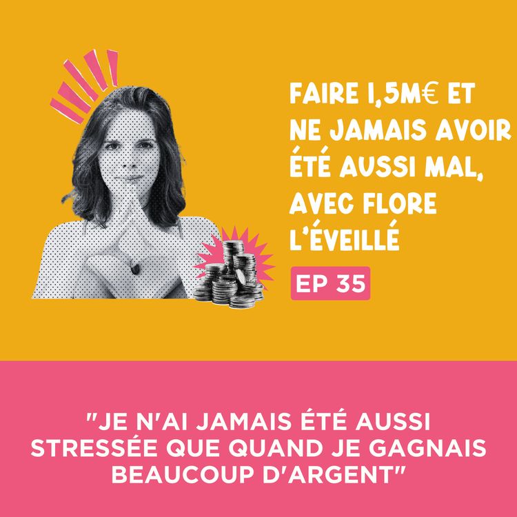 cover art for [Extrait] "Je n'ai jamais été aussi stressée que quand je gagnais beaucoup d'argent", avec Flore L'Éveillé