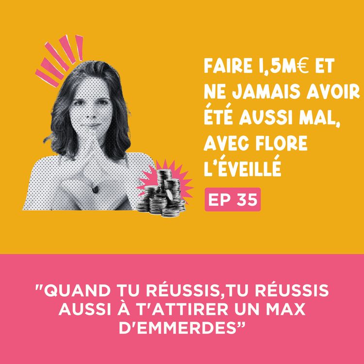 cover art for [Extrait] "Quand tu réussis, tu réussis aussi à t'attirer un max d'emmerdes", avec Flore L'Éveillé