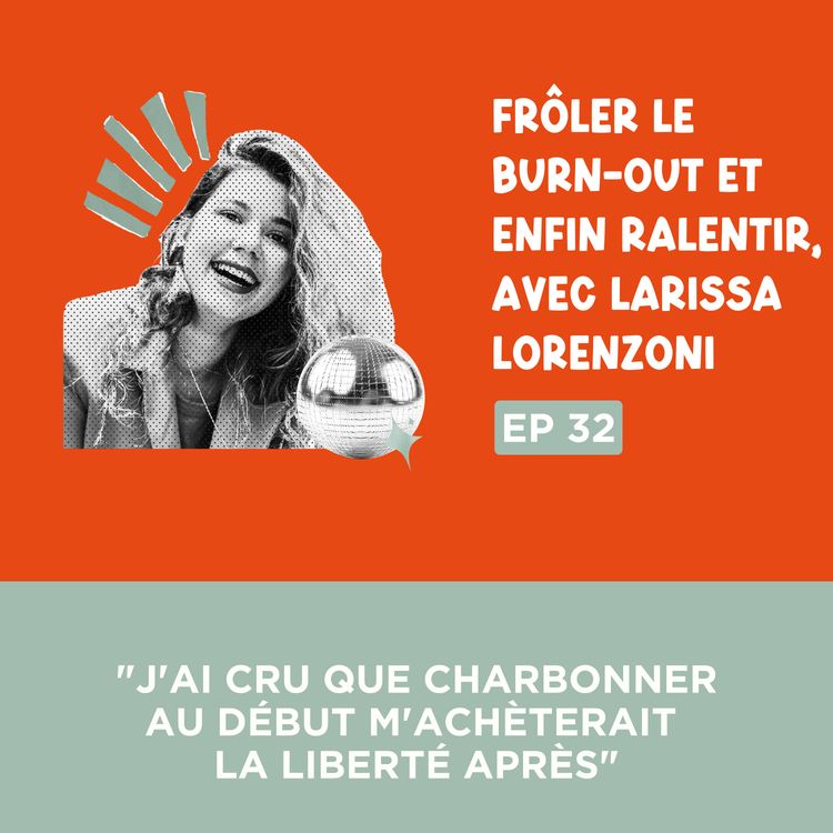 cover art for [Extrait] "J'ai cru que charbonner au début m'achèterait la liberté après", avec Larissa Lorenzoni 🎯