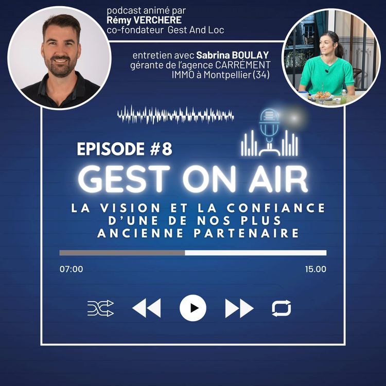 cover art for Gest On Air #8 - La vision et la confiance d'une de nos plus ancienne partenaire
