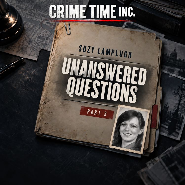 cover art for Suzy Lamplugh — Part 3: John Cannan, Steve Wright and the Unanswered Questions