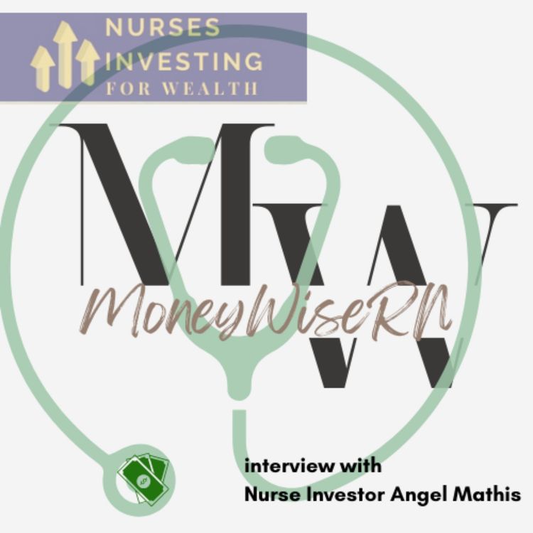 cover art for Nurses Investing for Wealth: Interview with Nurse Investor Angel Mathis