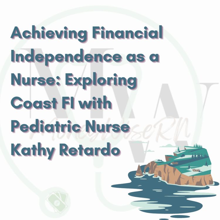 cover art for Achieving Financial Independence as a Nurse: Kathy Retardo's Journey to Coast FI