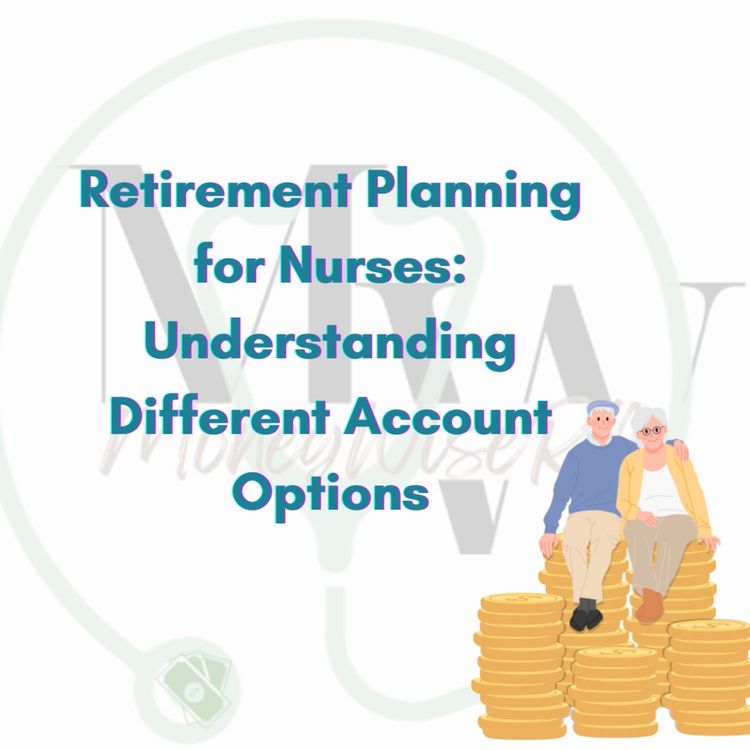 cover art for Retirement Planning for Nurses: Understanding Different Account Options