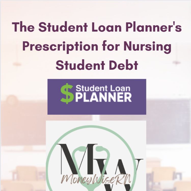 cover art for The Student Loan Planner's Prescription for Nursing Student Debt