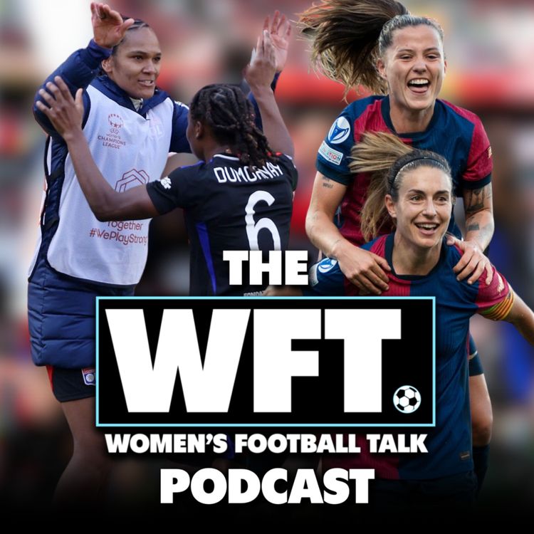 cover art for Advantage to Lyon & Barcelona after the Women's Champions League semi-final first legs