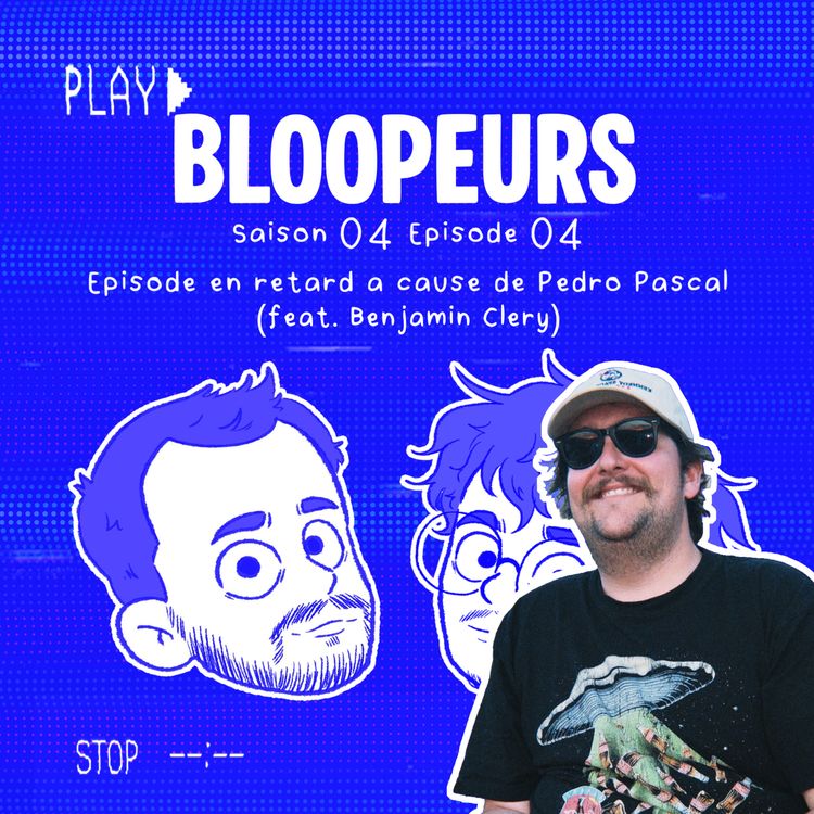 cover art for S04E04 - Episode en retard à cause de Pedro Pascal (ft. Benjamin Cléry)