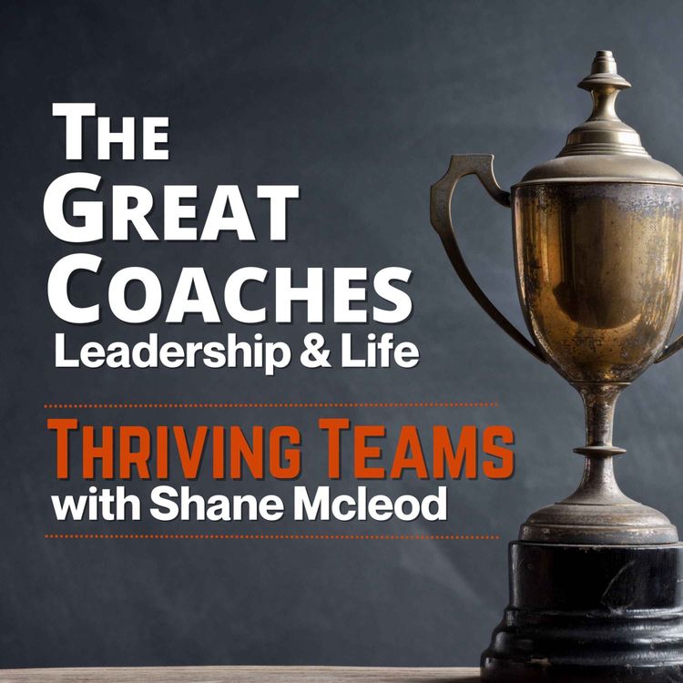 cover art for Thriving Teams with Shane Mcleod