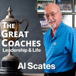Al Scates - The Great Coaches: Leadership & Life | Acast