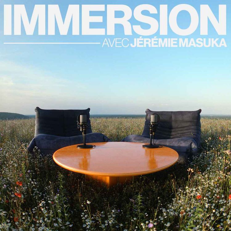 cover art for #2 IMMERSION avec Jérémie Masuka