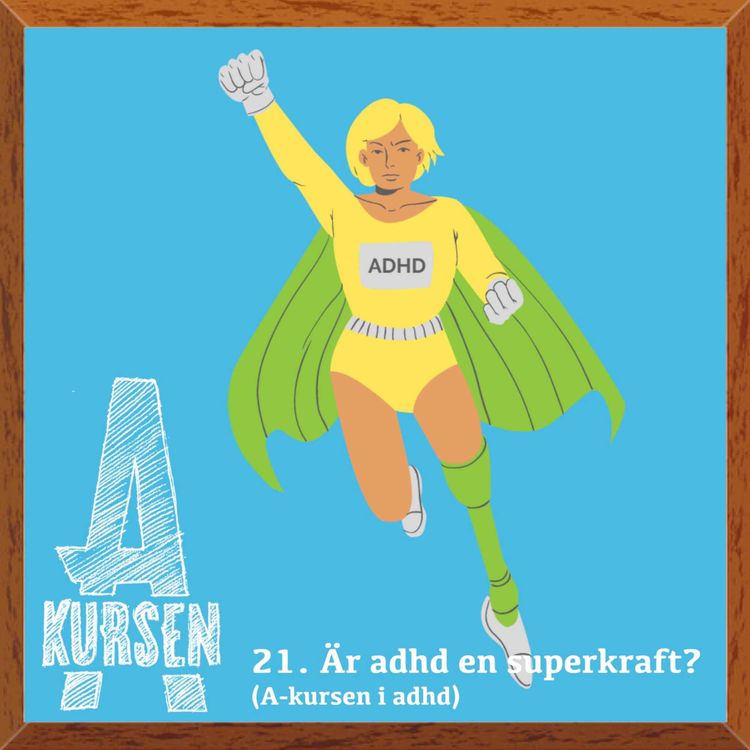 cover art for 21. Är adhd en superkraft? (A-kursen i adhd)