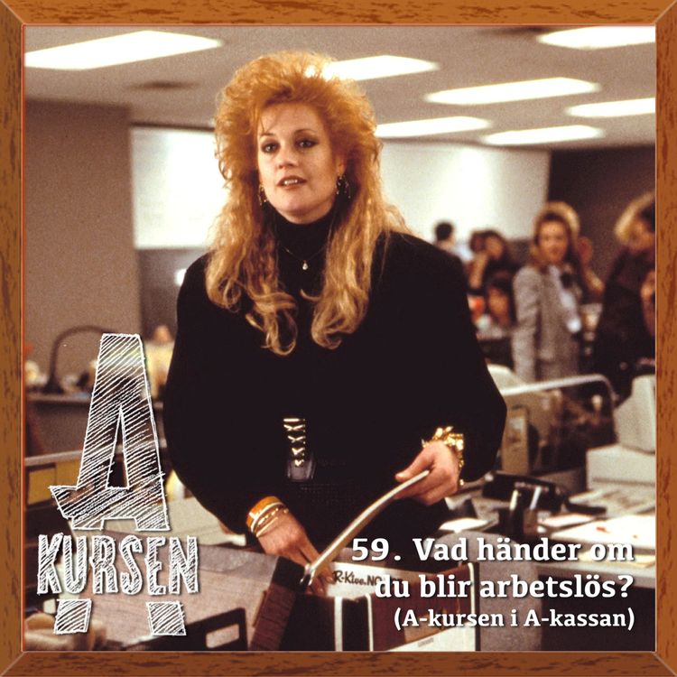 cover art for 59. Vad händer om du blir arbetslös? (A-kursen i A-kassan)