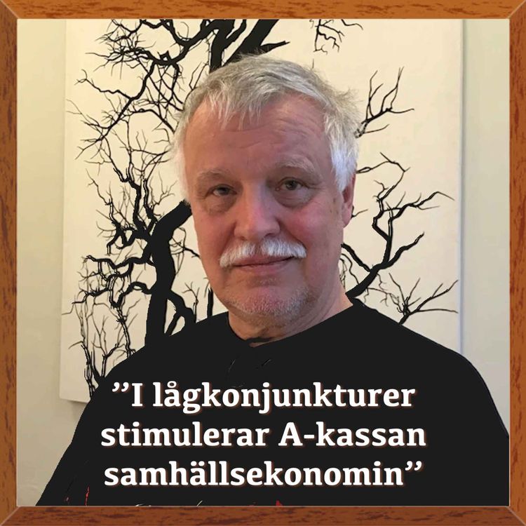 cover art for "I lågkonjunkturer stimulerar A-kassan samhällsekonomin" (Överkursen i A-kassan med Anders Forslund)