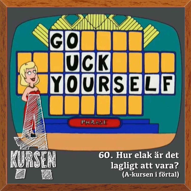 cover art for 60. Hur elak är det lagligt att vara? (A-kursen i förtal)