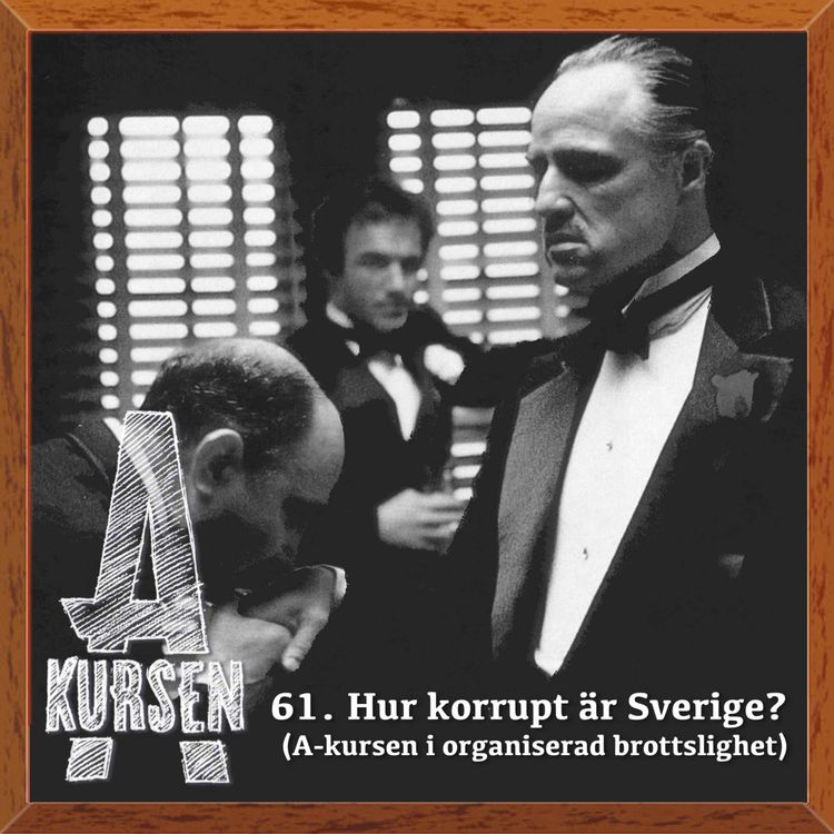 cover art for 61. Hur korrupt är Sverige? (A-kursen i organiserad brottslighet)