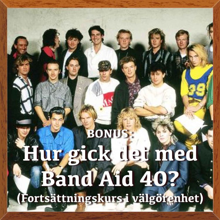 cover art for Bonus: Hur gick det med Band Aid 40? (Fortsättningskurs i välgörenhet)