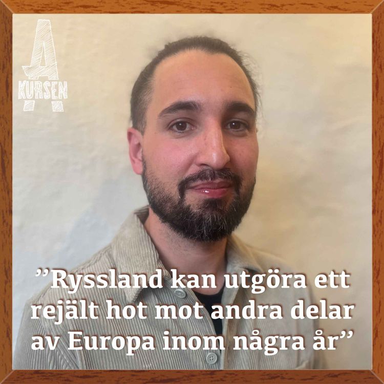 cover art for "Ryssland kan utgöra ett rejält hot mot andra delar av Europa inom några år" (Överkursen i den nya världsordningen med Sebastian van Baalen)