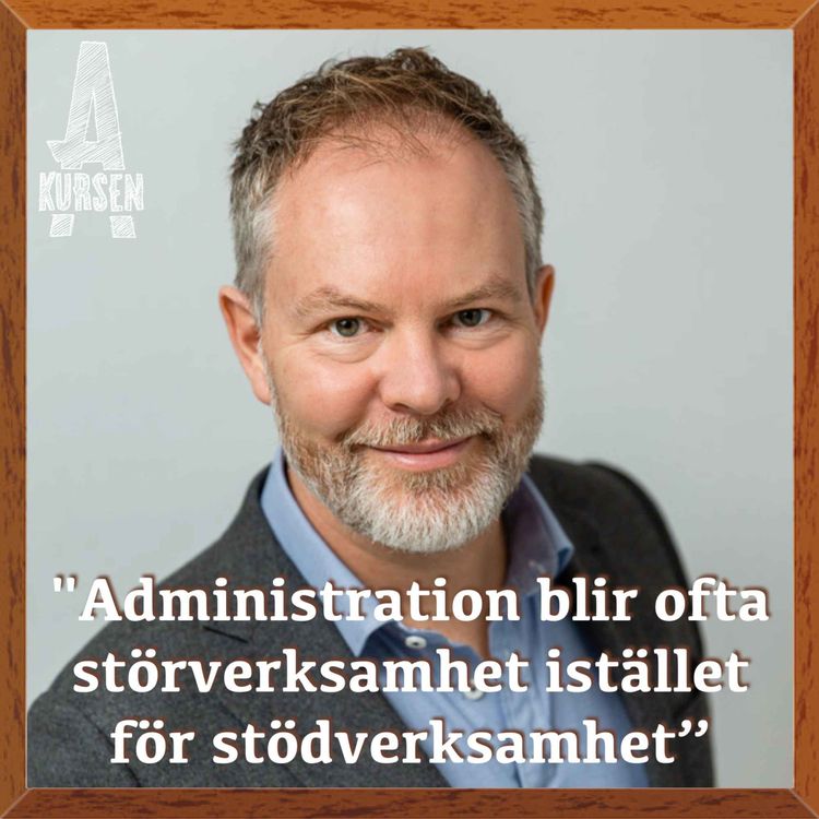 cover art for "Administration blir ofta störverksamhet istället för stödverksamhet” (Överkursen i byråkrati)