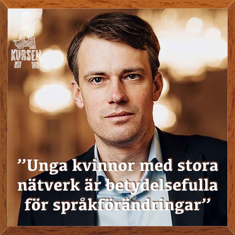cover art for "Unga kvinnor med stora nätverk är betydelsefulla för språkförändringar" (Överkursen i svenska språket med David Håkansson)
