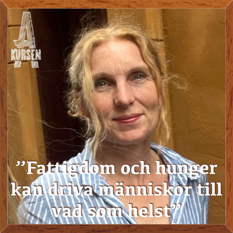 cover art for "Fattigdom och hunger kan driva människor till vad som helst" (Överkursen i global hälsa med Anna-Mia Ekström)