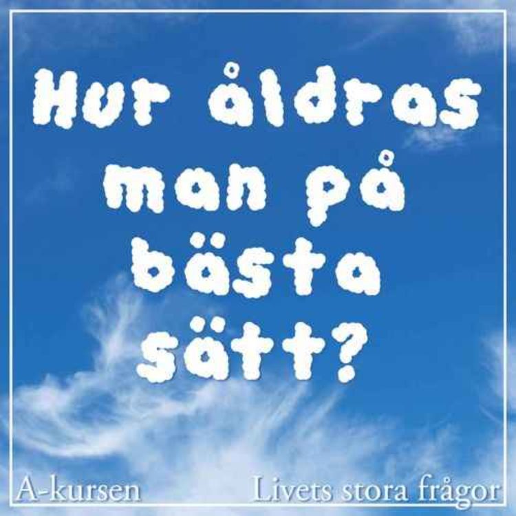 cover art for Hur åldras man på bästa sätt? (Livets stora frågor, del 3)