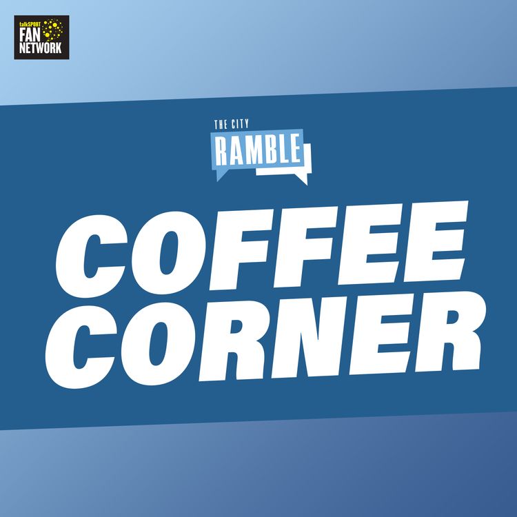 cover art for Foden Concern, Pep's Replacement & Nightmare Week Ahead | City Ramble Coffee Corner