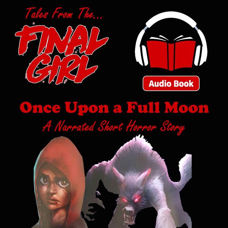 cover art for Tales From The Final Girl - Once Upon a Full Moon